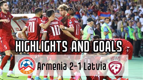 armenia latvia highlights goals